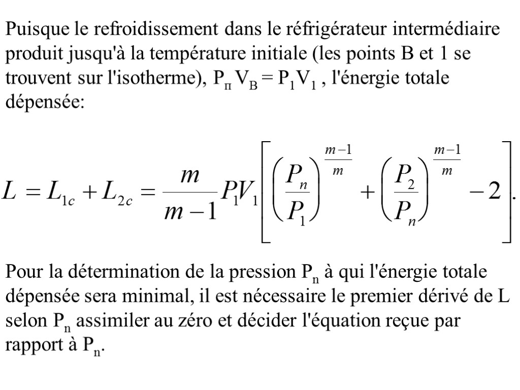 Puisque le refroidissement dans le réfrigérateur intermédiaire produit jusqu'à la température initiale (les points